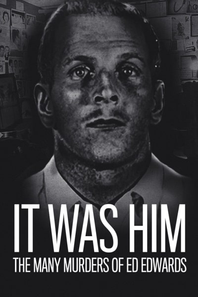 It Was Him: The Many Murders of Ed Edwards - Season 1